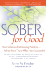 Sober For Good: New Solutions for Drinking Problems -- Advice from Those Who Have Succeeded By Anne M. Fletcher, M.S., R.D. Cover Image