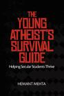 The Young Atheist's Survival Guide: Helping Secular Students Thrive By Hemant Mehta Cover Image