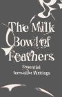 The Milk Bowl of Feathers: Essential Surrealist Writings Cover Image