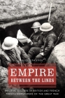 Empire between the Lines: Imperial Culture in British and French Trench Newspapers of the Great War (Studies in War, Society, and the Military) By Elizabeth Stice Cover Image