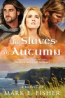 The Slaves Of Autumn: A Tale Of Stolen Love In Ancient, Celtic Ireland By Mark E. Fisher Cover Image