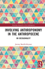 Involving Anthroponomy in the Anthropocene: On Decoloniality (Routledge Research in the Anthropocene) Cover Image