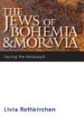 The Jews of Bohemia and Moravia: Facing the Holocaust (Comprehensive History of the Holocaust ) By Livia Rothkirchen Cover Image