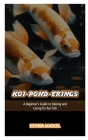 Koi-Pond-Erings: A Beginner's Guide to Raising and Caring for Koi Fish Cover Image