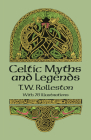 Celtic Myths and Legends By T. W. Rolleston Cover Image