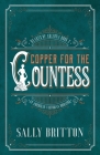 Copper for the Countess: An American Victorian Romance By Sally Britton Cover Image