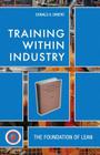 Training Within Industry: The Foundation of Lean [With CDROM] By Donald Dinero Cover Image