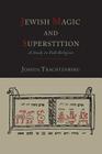 Jewish Magic and Superstition: A Study in Folk Religion Cover Image