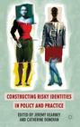 Constructing Risky Identities in Policy and Practice By J. Kearney (Editor), C. Donovan (Editor) Cover Image