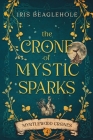 The Crone of Mystic Sparks: Myrtlewood Crones 4 By Iris Beaglehole Cover Image