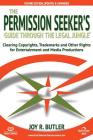 The Permission Seeker's Guide Through the Legal Jungle: Clearing Copyrights, Trademarks, and Other Rights for Entertainment and Media Productions By Joy R. Butler Cover Image
