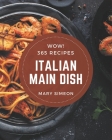 Wow! 365 Italian Main Dish Recipes: An One-of-a-kind Italian Main Dish Cookbook By Mary Simeon Cover Image
