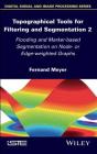 Topographical Tools for Filtering and Segmentation 2: Flooding and Marker-Based Segmentation on Node- Or Edge-Weighted Graphs Cover Image