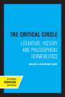 The Critical Circle: Literature, History, and Philosophical Hermeneutics Cover Image