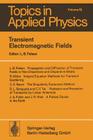 Transient Electromagnetic Fields (Topics in Applied Physics #10) By L. B. Felsen (Editor), L. B. Felsen (Contribution by), R. Mittra (Contribution by) Cover Image
