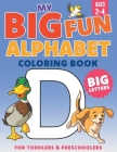 My Big Fun Alphabet Coloring Book Big Letters: For Toddlers & Preschoolers Ages 2-4 By Xander &. Rem Cover Image