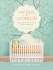 Waiting in Wonder: Growing in Faith While You're Expecting Cover Image