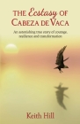 The Ecstasy of Cabeza de Vaca Cover Image