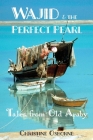 Wajid & the Perfect Pearl: Tales from Old Araby Cover Image