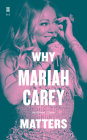 Why Mariah Carey Matters (Music Matters) Cover Image