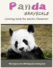Panda GrayScale Coloring Book for Adults Relaxation: New Way to Color with Grayscale Coloring Book Cover Image