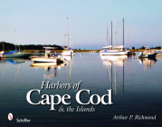 Harbors of Cape Cod & the Islands By Arthur P. Richmond Cover Image