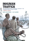 Inhuman Traffick: The International Struggle Against the Transatlantic Slave Trade: A Graphic History By Rafe Blaufarb, Liz Clarke (Illustrator) Cover Image