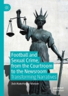 Football and Sexual Crime, from the Courtroom to the Newsroom: Transforming Narratives By Deb Waterhouse-Watson Cover Image