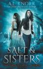 Salt & the Sisters, The Siren's Curse, Book 3: A Mermaid Fantasy By A. L. Knorr, Nicola Aquino (Editor), Theresa Hull (Editor) Cover Image