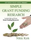 Simple Grant Funding Research: Locating Public and Private Grant Funding Resources By Nikki Kirk Cover Image