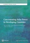 Concentrating Solar Power in Developing Countries: Regulatory and Financial Incentives for Scaling Up (World Bank Studies) By Natalia Kulichenko, Jens Wirth Cover Image