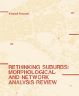 Rethinking Suburbs: Morphological and Network Analysis Review By Khaled Alawadi Cover Image