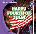 Happy Fourth of July! (Happy Holidays!) By Alex Appleby Cover Image