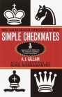 Simple Checkmates: More Than 400 Exercises for Novices of All Ages! By A. J. Gillam Cover Image