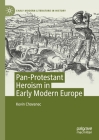 Pan-Protestant Heroism in Early Modern Europe (Early Modern Literature in History) Cover Image