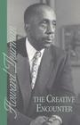 The Creative Encounter By Howard Thurman Cover Image