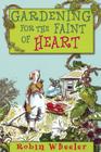 Gardening for the Faint of Heart By Robin Wheeler, Bernie Lyons (Illustrator) Cover Image