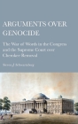 Arguments over Genocide: The War of Words in the Congress and the Supreme Court over Cherokee Removal By Steven J. Schwartzberg Cover Image