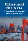 Cities and the Arts: A Handbook for Renewal By Roger L. Kemp (Editor) Cover Image