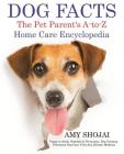 Dog Facts: The Pet Parent's A-to-Z Home Care Encyclopedia: Puppy to Adult, Diseases & Prevention, Dog Training, Veterinary Dog Ca Cover Image