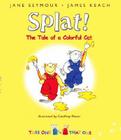 Splat!: The Tale of the Colorful Cat Cover Image