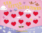 Ten Little Valentines: A Magical Counting Storybook of Love (Magical Counting Storybooks) By Amanda Sobotka, Lizzie Walkley (Illustrator) Cover Image