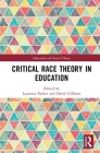 Critical Race Theory in Education (Education and Social Theory) By Laurence Parker (Editor), David Gillborn (Editor) Cover Image