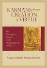 Karmans for the Creation of Virtue: The Prescriptive Precepts in the Dharmaguptaka Vinaya By Bhiksuni Ruxiong (Translator), Lynne Mallinson (Translator), Bhiksuni Thubten Chodron (Editor) Cover Image