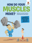 How Do Your Muscles Move?: Questions about Bones, Skin, Hair, and More Cover Image