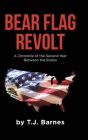 Bear Flag Revolt: A Chronicle of the Second War Between the States By T. J. Barnes Cover Image