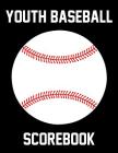 Youth Baseball Scorebook: 100 Scoring Sheets For Baseball and Softball Games By Franc Faria Cover Image