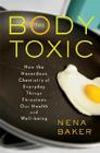 The Body Toxic: How the Hazardous Chemistry of Everyday Things Threatens Our Health and Well-being Cover Image