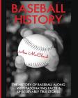 Baseball History: The History of Baseball Along With Fascinating Facts & Unbelievably True Stories By Ace McCloud Cover Image