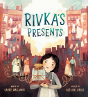Rivka's Presents By Laurie Wallmark, Adelina Lirius (Illustrator) Cover Image